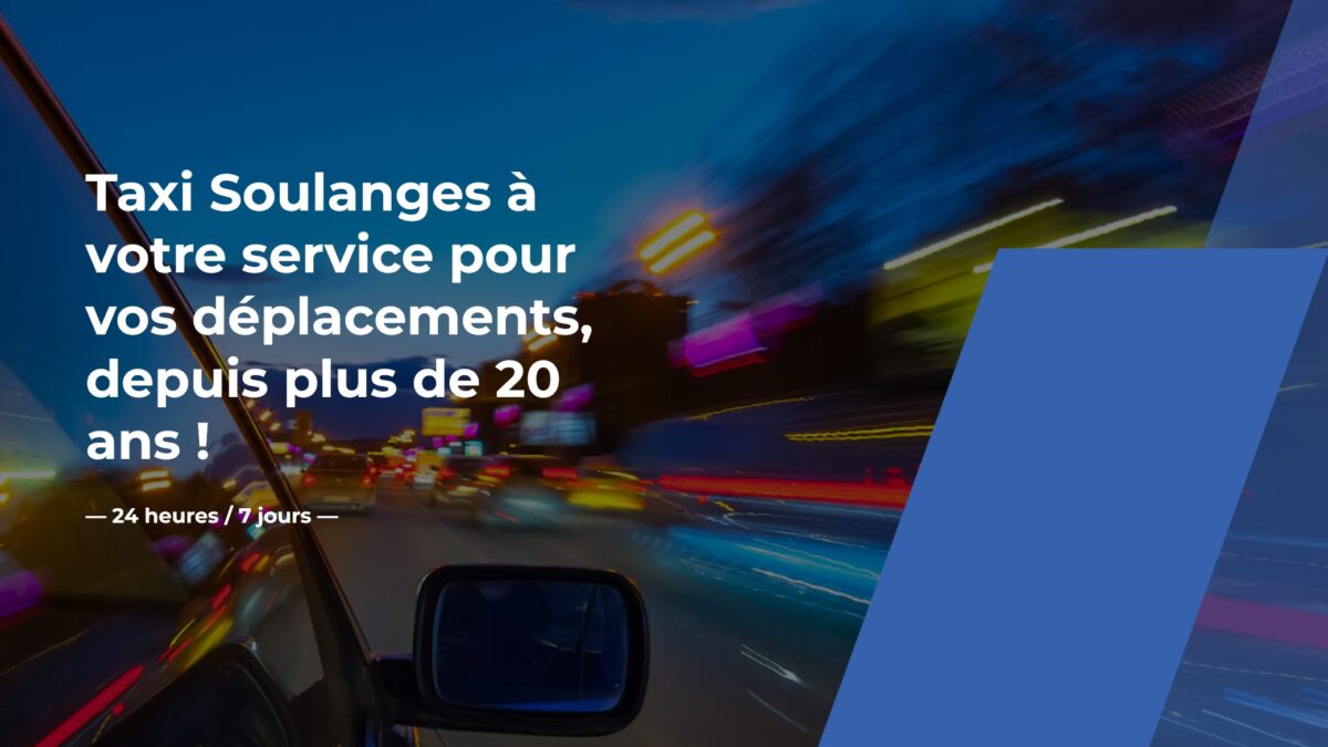 Taxi Soulanges à votre service pour vos déplacements, depuis plus de 20 ans ! — 24 heures / 7 jours —