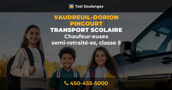 Transport scolaire: Taxi Soulanges recrute des chauffeur·euses classe 5 à Vaudreuil-Dorion et Pincourt!